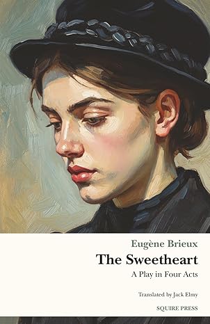 Book cover for The Sweetheart: A Play in Four Acts by Eugène Brieux